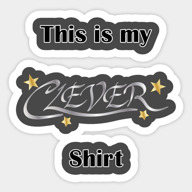 This is my Clever Shirt Sticker by Taellosse